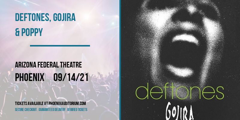Deftones, Gojira & Poppy at Arizona Federal Theatre tickets Deftones, Gojira & Poppy at Arizona Federal Theatre