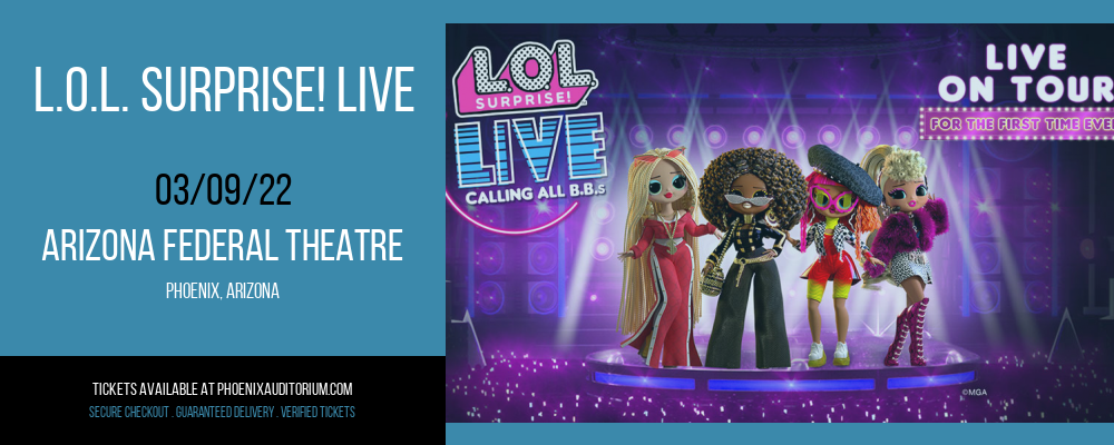 L.O.L. Surprise! Live at Arizona Federal Theatre tickets L.O.L. Surprise! Live at Arizona Federal Theatre