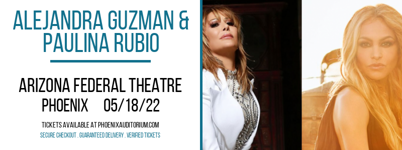 Alejandra Guzman & Paulina Rubio at Arizona Federal Theatre