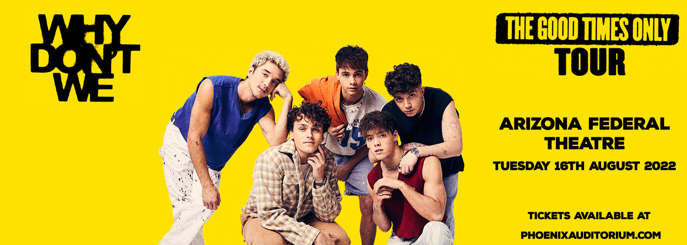 Why Don't We [CANCELLED] at Arizona Federal Theatre