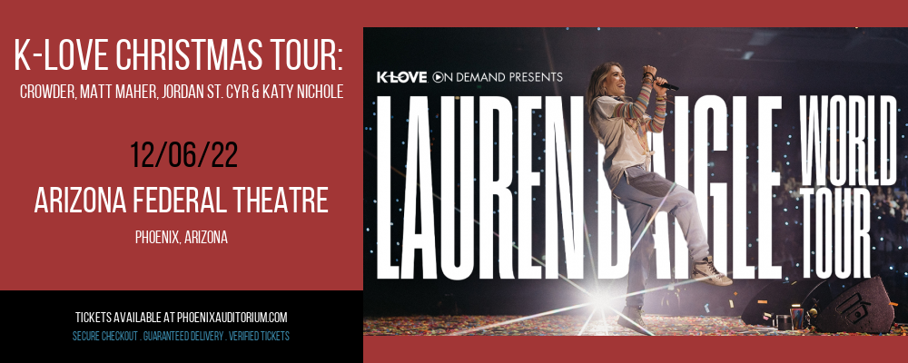 K-Love Christmas Tour: Crowder, Matt Maher, Jordan St. Cyr & Katy Nichole at Arizona Federal Theatre tickets K-Love Christmas Tour: Crowder, Matt Maher, Jordan St. Cyr & Katy Nichole at Arizona Federal Theatre