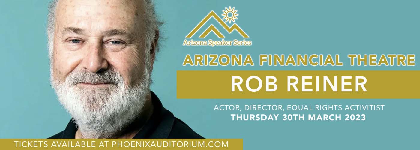 Arizona Speaker Series: Rob Reiner at Arizona Financial Theatre tickets Arizona Speaker Series: Rob Reiner at Arizona Financial Theatre