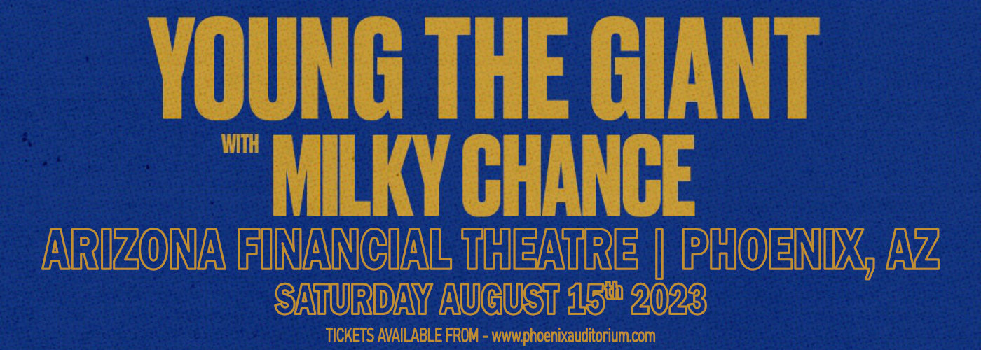 Young the Giant & Milky Chance at Arizona Financial Theatre tickets Young the Giant & Milky Chance at Arizona Financial Theatre