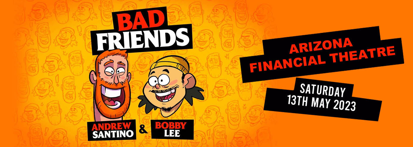 Bad Friends Podcast: Andrew Santino & Bobby Lee at Arizona Financial Theatre
