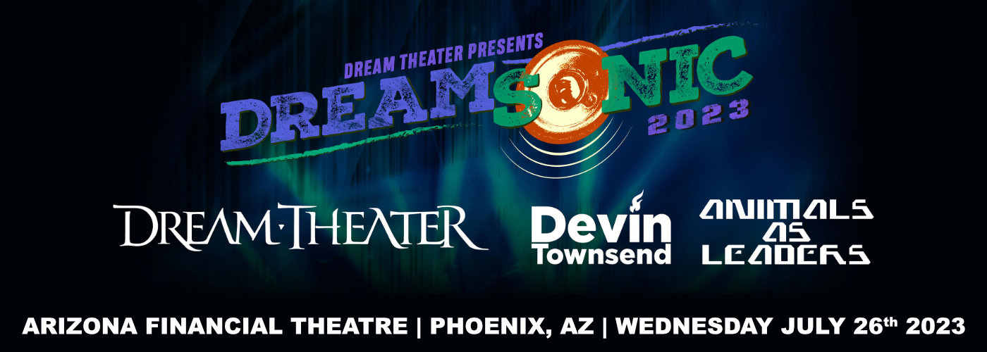 Dreamsonic: Dream Theater, Devin Townsend & Animals As Leaders at Arizona Financial Theatre tickets Dreamsonic: Dream Theater, Devin Townsend & Animals As Leaders at Arizona Financial Theatre